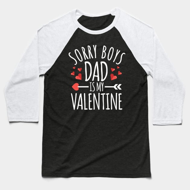 Sorry Boys Dad is My Valentine Funny Valentines Day Gifts For Girlfriend Baseball T-Shirt by TheMjProduction